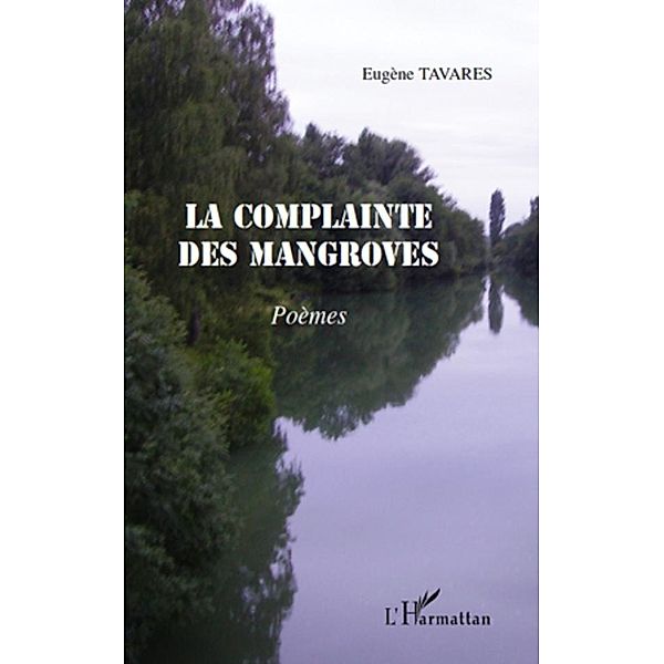 Complainte des mangroves La / Harmattan, Eugene Tavares Eugene Tavares