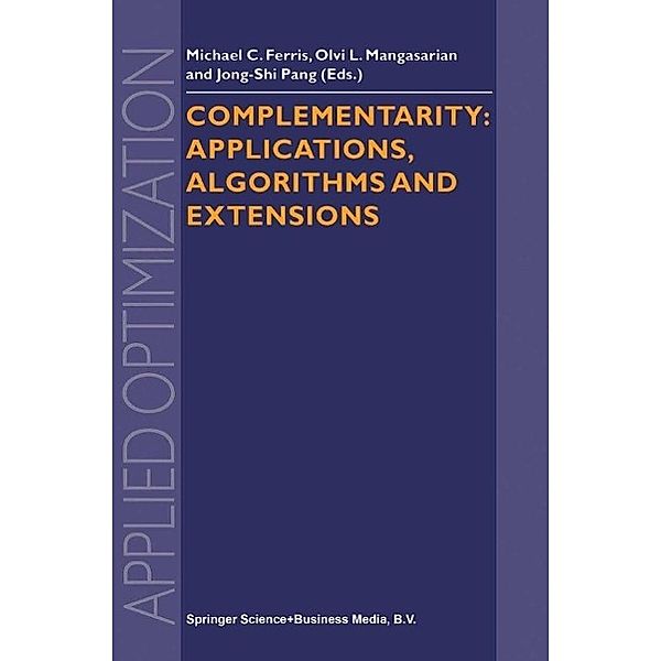 Complementarity: Applications, Algorithms and Extensions / Applied Optimization Bd.50