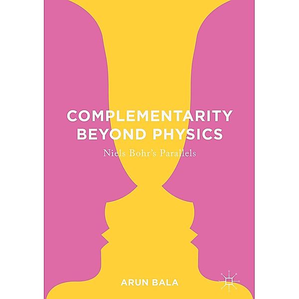 Complementarity Beyond Physics / Progress in Mathematics, Arun Bala