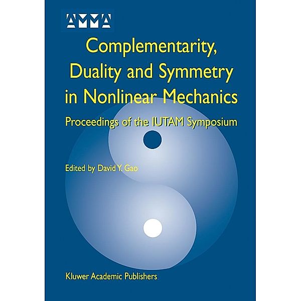 Complementarity, Duality and Symmetry in Nonlinear Mechanics: Proceedings of the Iutam Symposium