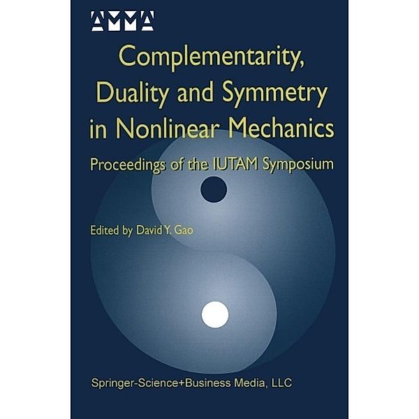 Complementarity, Duality and Symmetry in Nonlinear Mechanics / Advances in Mechanics and Mathematics Bd.6