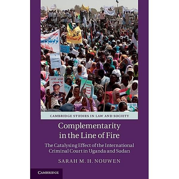 Complementarity in the Line of Fire / Cambridge Studies in Law and Society, Sarah M. H. Nouwen