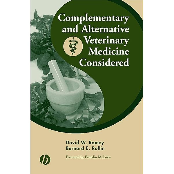 Complementary and Alternative Veterinary Medicine Considered, David W. Ramey, Bernard E. Rollin