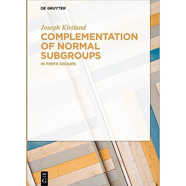Complementation of Normal Subgroups, Joseph Kirtland