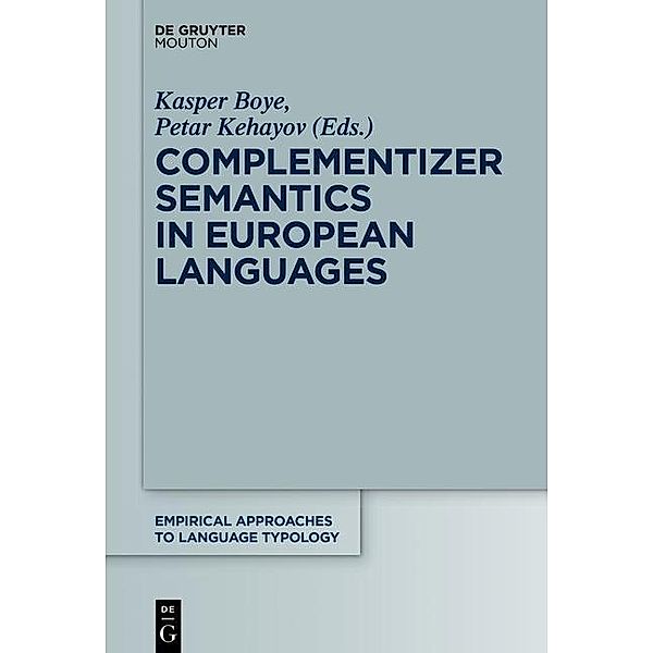 Complementizer Semantics in European Languages / Empirical Approaches to Language Typology Bd.57