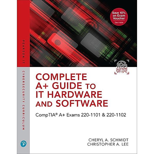 Complete A+ Guide to IT Hardware and Software, Cheryl A. Schmidt, Christopher Lee