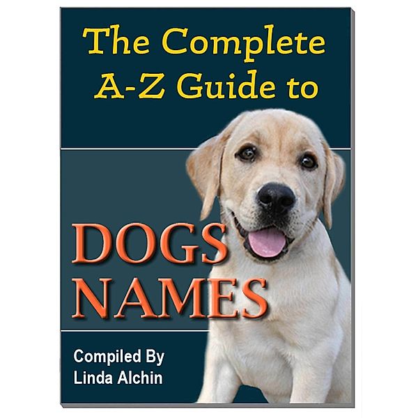 Complete A-Z Guide to Dog Names / Melissa Russell, Linda Alchin