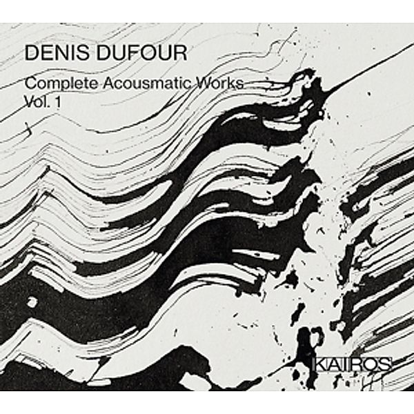 Complete Accousmatic Works Vol.1, Dufour, Brando, Morton, Petrovski, Prager, Poisson