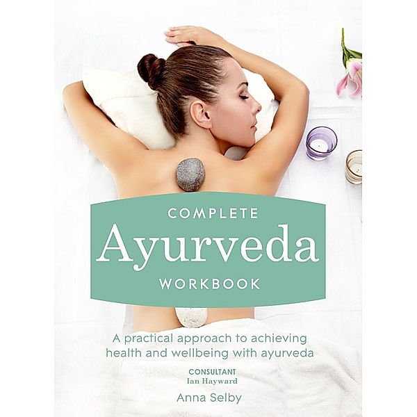 Complete Ayurveda Workbook, Anna Selby