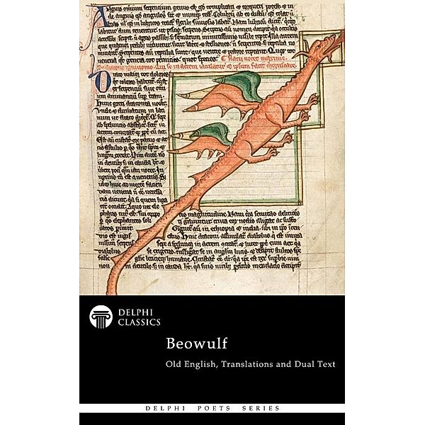 Complete Beowulf - Old English Text, Translations and Dual Text (Illustrated) / Delphi Poets Series, Beowulf Beowulf