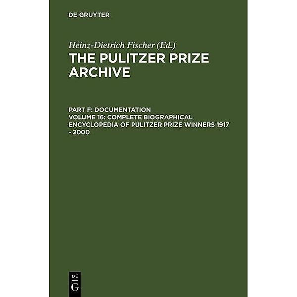 Complete Biographical Encyclopedia of Pulitzer Prize Winners 1917 - 2000