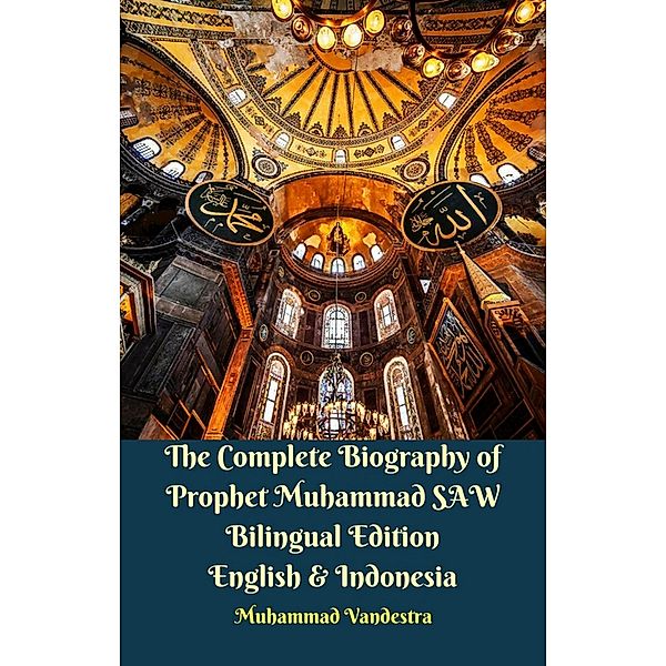 Complete Biography of Prophet Muhammad SAW Bilingual Edition English & Indonesia / Dragon Promedia Publisher & Publishdrive, Muhammad Vandestra