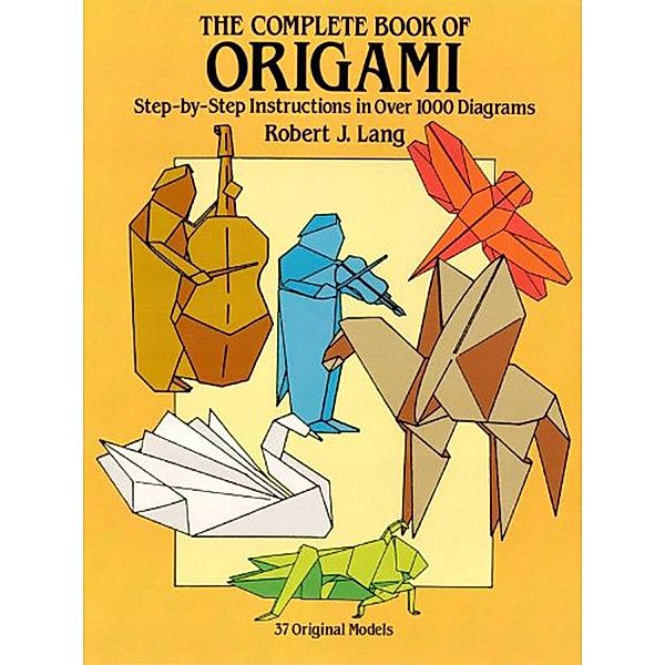 Complete Book of Origami, Robert J. Lang