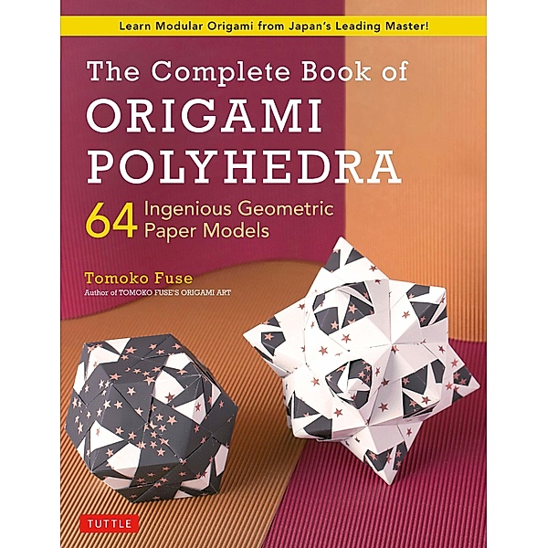 Complete Book of Origami Polyhedra, Tomoko Fuse