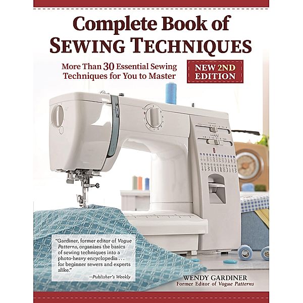 Complete Book of Sewing Techniques, New 2nd Edition, Wendy Gardiner