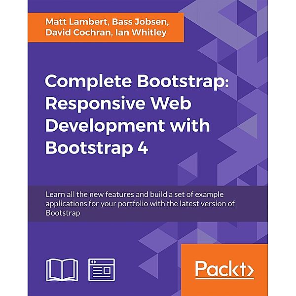 Complete Bootstrap: Responsive Web Development with Bootstrap 4, Matt Lambert, Bass Jobsen, David Cochran, Ian Whitley