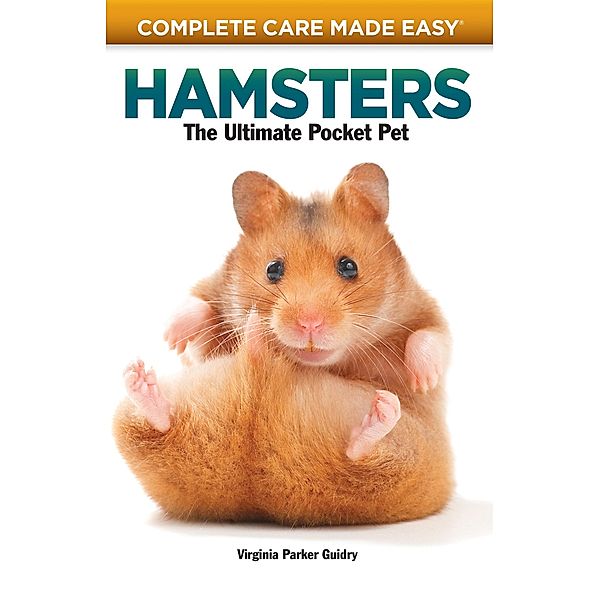 Complete Care Made Easy, Hamsters / Complete Care Made Easy, Virginia Parker Guidry