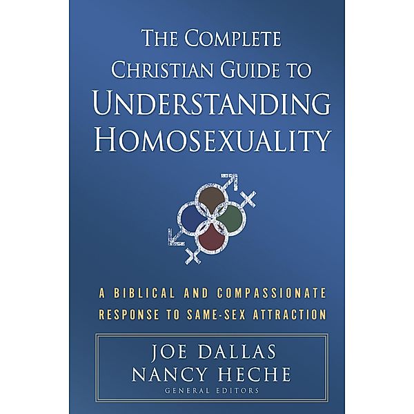 Complete Christian Guide to Understanding Homosexuality, Joe Dallas