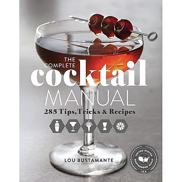 Complete Cocktail Manual / Weldon Owen, Lou Bustamante