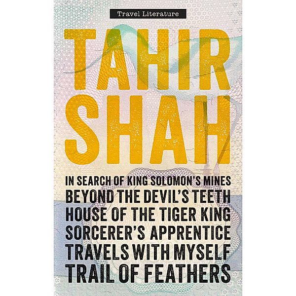 Complete Collection of Travel Literature, Tahir Shah