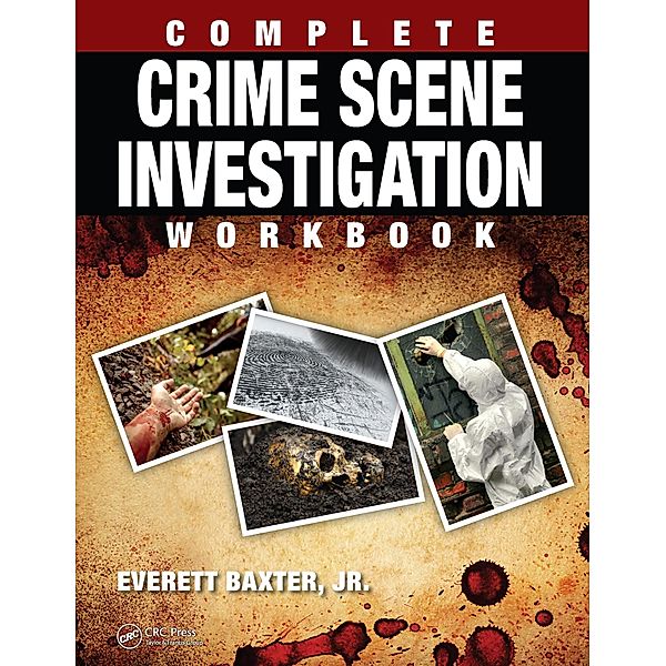 Complete Crime Scene Investigation Workbook, Everett Baxter Jr.