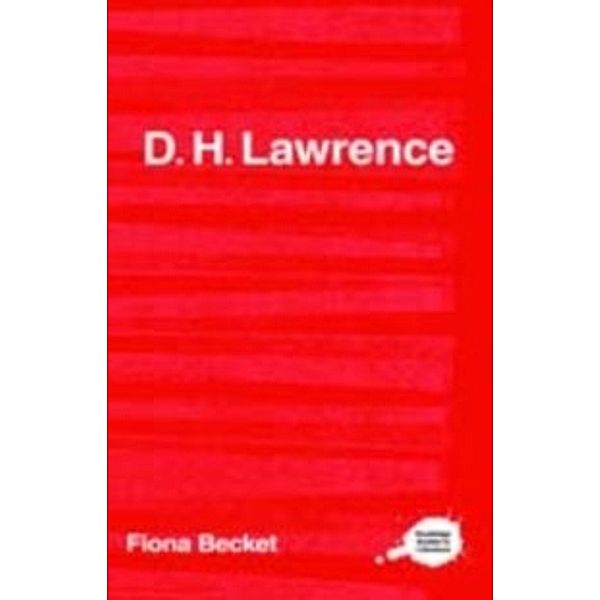 Complete Critical Guide to English Literature: D.H. Lawrence, Fiona (University of Leeds, UK) Becket