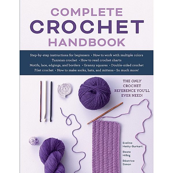 Complete Crochet Handbook, Eveline Hetty-Burkart, Beate Hilbig, BEATRICE SIMON