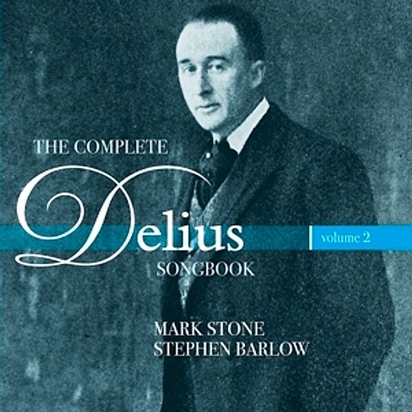 Complete Delius Songbook Vol.2, Mark & Barlow,Stephen Stone