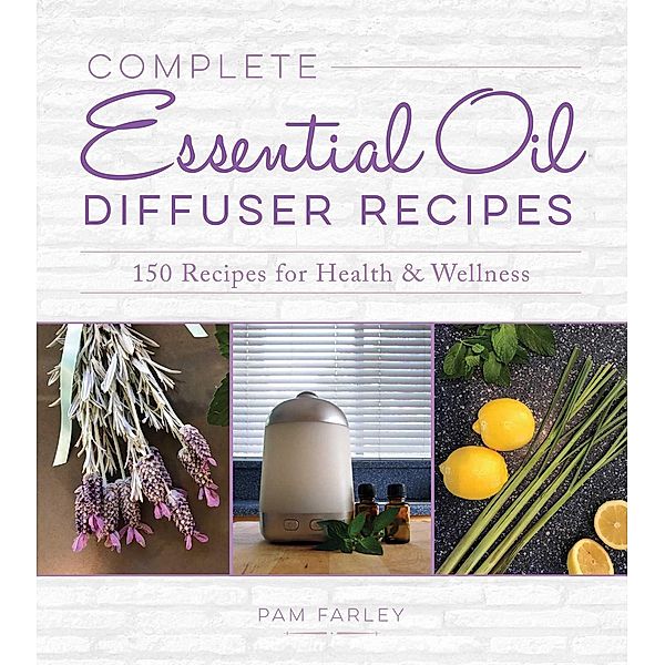 Complete Essential Oil Diffuser Recipes, Pam Farley