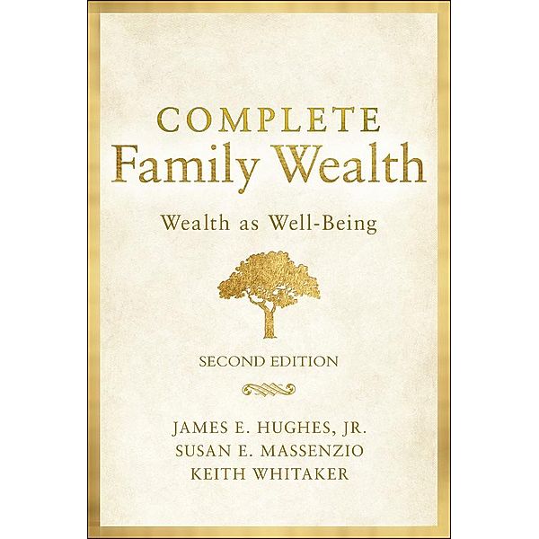 Complete Family Wealth, James E. Hughes, Keith Whitaker, Susan E. Massenzio