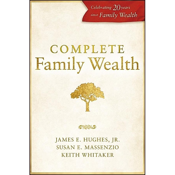 Complete Family Wealth / Bloomberg, James E. Hughes, Susan E. Massenzio, Keith Whitaker