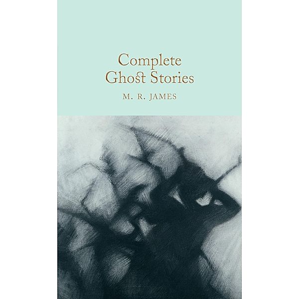 Complete Ghost Stories / Macmillan Collector's Library, M. R. James