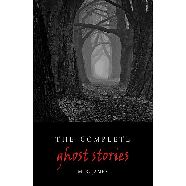 Complete Ghost Stories / MRJ, James M. R. James