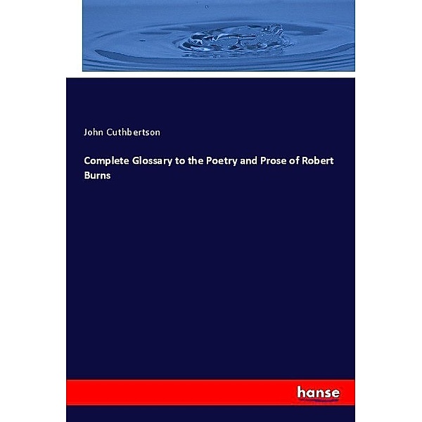 Complete Glossary to the Poetry and Prose of Robert Burns, John Cuthbertson