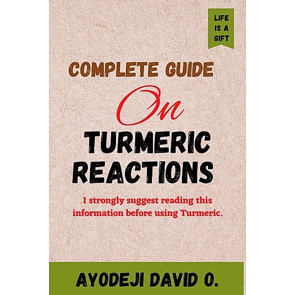 Complete Guide on Turmeric Reactions, Oluwatosin David Ayodeji