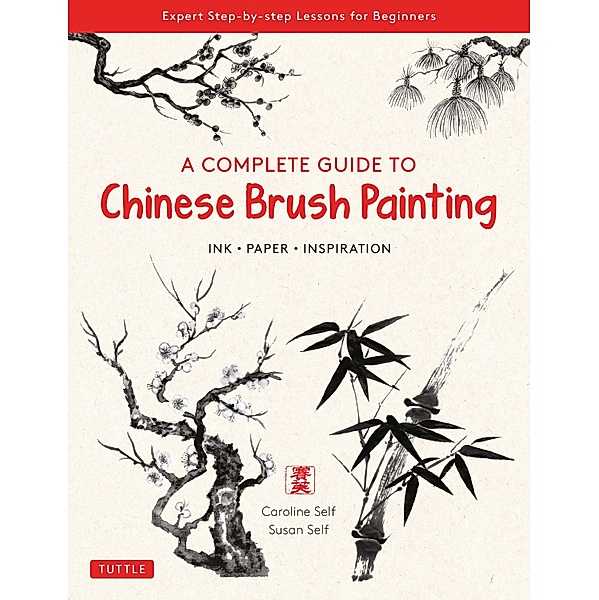 Complete Guide to Chinese Brush Painting, Caroline Self, Susan Self