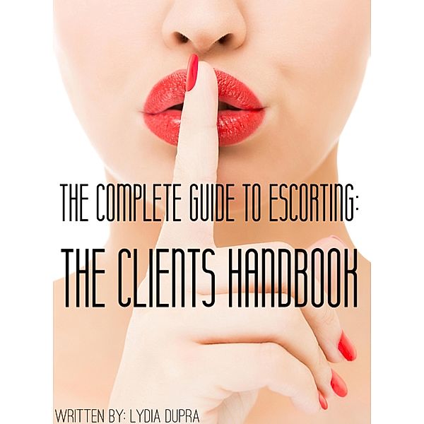 Complete Guide to Escorting, Lydia Dupra