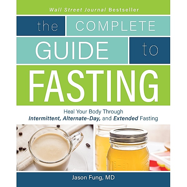 Complete Guide To Fasting, Jimmy Moore, Jason Fung