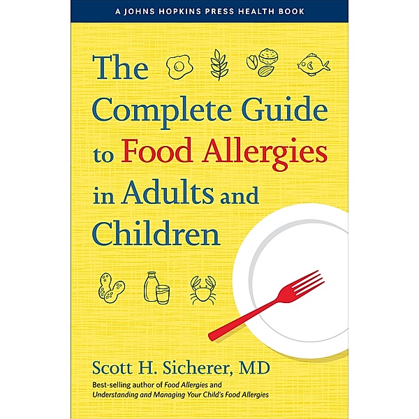 Complete Guide to Food Allergies in Adults and Children, Scott H. Sicherer