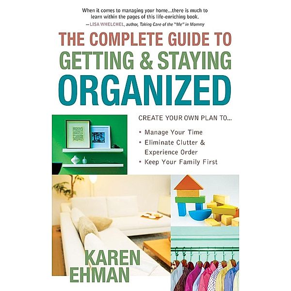 Complete Guide to Getting and Staying Organized, Karen Ehman