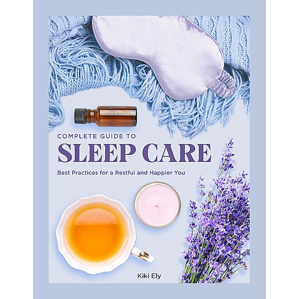 Complete Guide to Sleep Care, Kiki Ely