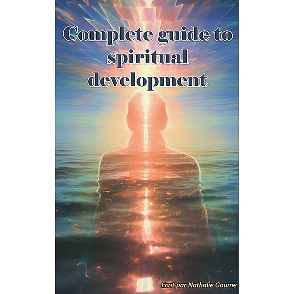 Complete guide to spiritual development, Nathalie Gaume