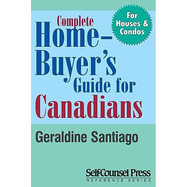 Complete Home Buyer's Guide For Canada / Reference Series, Geraldine Santiago, Alma Pasic, Frank Dodich, Hilde Deprez