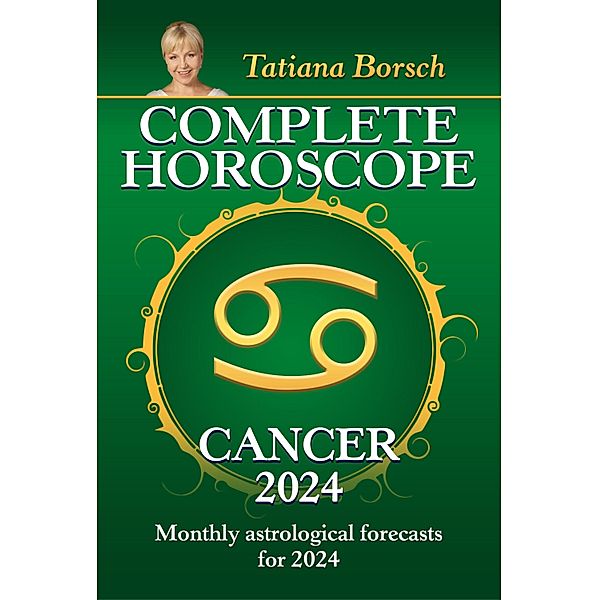 Complete Horoscope Cancer 2024, Tatiana Borsch