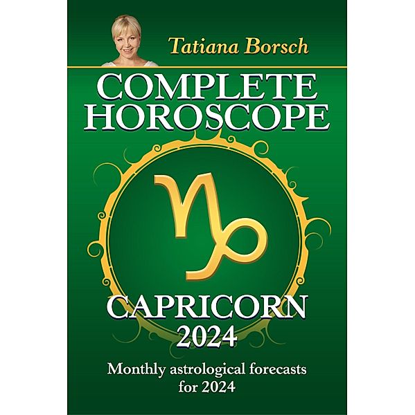 Complete Horoscope Capricorn 2024, Tatiana Borsch