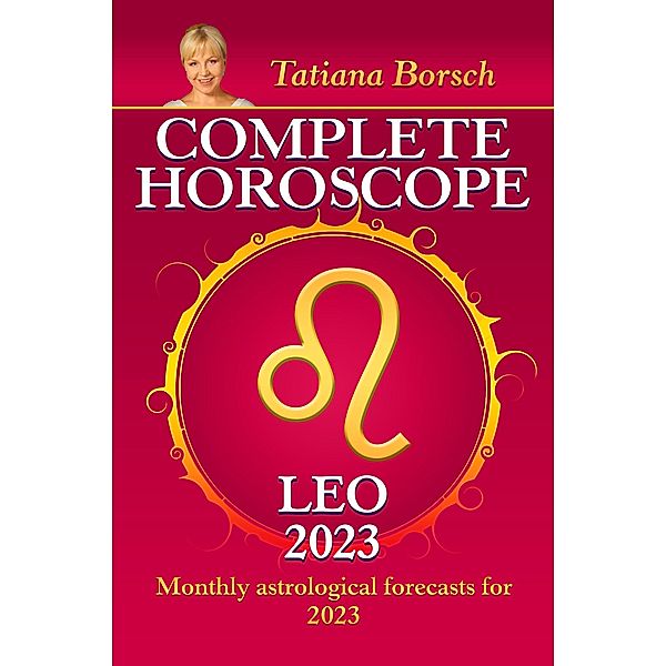 Complete Horoscope Leo 2023, Tatiana Borsch