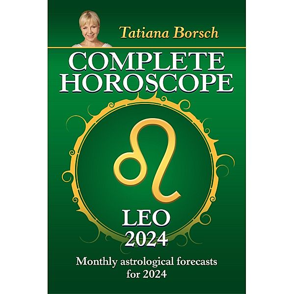 Complete Horoscope Leo 2024, Tatiana Borsch