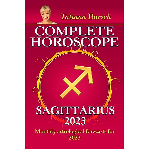 Complete Horoscope Sagittarius 2023, Tatiana Borsch