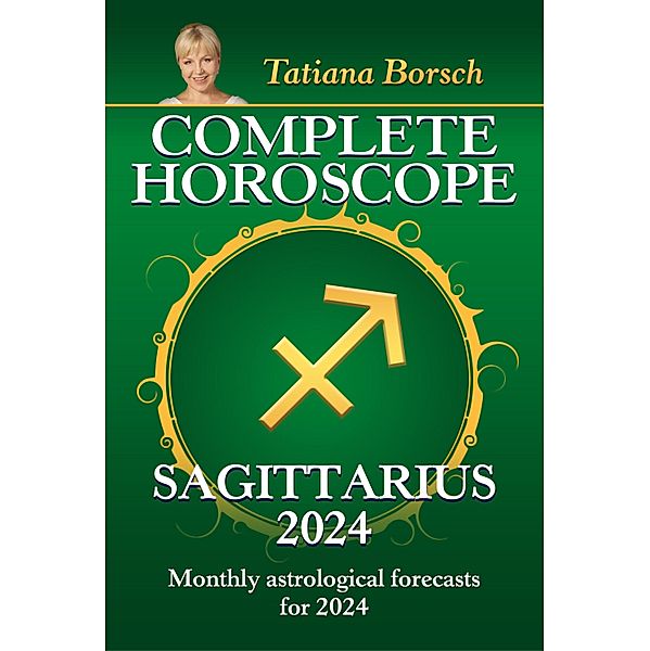 Complete Horoscope Sagittarius 2024, Tatiana Borsch