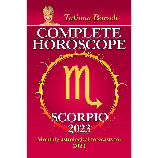Complete Horoscope Scorpio 2023, Tatiana Borsch